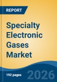 Specialty Electronic Gases Market - Global Industry Size, Share, Trends, Opportunity, and Forecast, 2021-2031F- Product Image