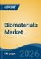 Biomaterials Market - Global Industry Size, Share, Trends, Opportunity, and Forecast, 2021-2031F - Product Thumbnail Image