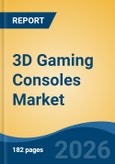 3D Gaming Consoles Market - Global Industry Size, Share, Trends, Opportunity, and Forecast, 2021-2031F- Product Image