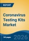 Coronavirus Testing Kits Market - Global Industry Size, Share, Trends, Opportunity, and Forecast, 2021-2031F - Product Thumbnail Image