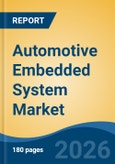 Automotive Embedded System Market - Global Industry Size, Share, Trends, Opportunity, and Forecast, 2021-2031F- Product Image