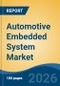 Automotive Embedded System Market - Global Industry Size, Share, Trends, Opportunity, and Forecast, 2021-2031F - Product Thumbnail Image