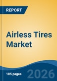 Airless Tires Market - Global Industry Size, Share, Trends, Opportunity, and Forecast, 2021-2031F- Product Image