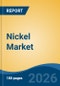 Nickel Market - Global Industry Size, Share, Trends, Opportunity, and Forecast, 2021-2031F - Product Thumbnail Image