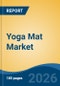 Yoga Mat Market - Global Industry Size, Share, Trends, Opportunity, and Forecast, 2021-2031F - Product Thumbnail Image