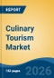Culinary Tourism Market - Global Industry Size, Share, Trends, Opportunity, and Forecast, 2021-2031F - Product Thumbnail Image