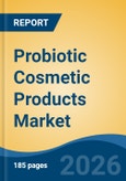 Probiotic Cosmetic Products Market - Global Industry Size, Share, Trends, Opportunity, and Forecast, 2021-2031F- Product Image