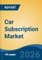 Car Subscription Market - Global Industry Size, Share, Trends, Opportunity, and Forecast, 2021-2031F - Product Thumbnail Image