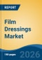 Film Dressings Market - Global Industry Size, Share, Trends, Opportunity, and Forecast, 2021-2031F - Product Thumbnail Image