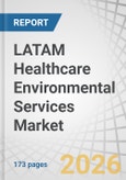 LATAM Healthcare Environmental Services Market by Type, Facility Type, By Country - Forecast to 2031- Product Image
