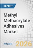 Methyl Methacrylate Adhesives Market by System Type, Substrate, Cure Speed, End-use Industry, and Region - Global Forecast to 2030- Product Image