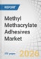 Methyl Methacrylate Adhesives Market by System Type, Substrate, Cure Speed, End-use Industry, and Region - Global Forecast to 2030 - Product Thumbnail Image