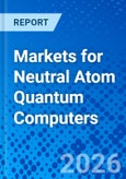 Markets for Neutral Atom Quantum Computers- Product Image