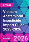 Vietnam Acetamiprid Insecticide Import Guide 2023-2026- Product Image