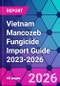 Vietnam Mancozeb Fungicide Import Guide 2023-2026 - Product Thumbnail Image