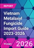 Vietnam Metalaxyl Fungicide Import Guide 2023-2026- Product Image