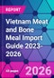 Vietnam Meat and Bone Meal Import Guide 2023-2026 - Product Thumbnail Image