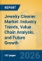 Jewelry Cleaner Market: Industry Trends, Value Chain Analysis, and Future Growth - Product Thumbnail Image