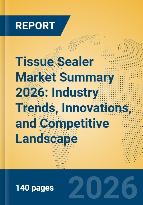 Tissue Sealer Market Summary 2026: Industry Trends, Innovations, and ...