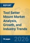 Tool Setter Mount Market Analysis, Growth, and Industry Trends - Product Thumbnail Image