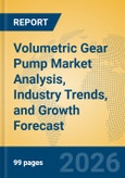 Volumetric Gear Pump Market Analysis, Industry Trends, and Growth Forecast- Product Image