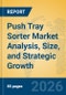 Push Tray Sorter Market Analysis, Size, and Strategic Growth Insights - Product Thumbnail Image