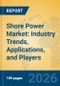 Shore Power Market: Industry Trends, Applications, and Players - Product Thumbnail Image