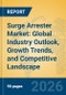 Surge Arrester Market: Global Industry Outlook, Growth Trends, and Competitive Landscape - Product Thumbnail Image