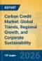 Carbon Credit Market: Global Trends, Regional Growth, and Corporate Sustainability Insights - Product Thumbnail Image