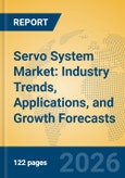 Servo System Market: Industry Trends, Applications, and Growth Forecasts- Product Image