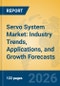 Servo System Market: Industry Trends, Applications, and Growth Forecasts - Product Thumbnail Image