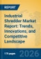 Industrial Shredder Market Report: Trends, Innovations, and Competitive Landscape - Product Thumbnail Image