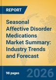 Seasonal Affective Disorder Medications Market Summary: Industry Trends and Forecast- Product Image