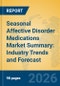 Seasonal Affective Disorder Medications Market Summary: Industry Trends and Forecast - Product Thumbnail Image
