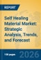 Self Healing Material Market: Strategic Analysis, Trends, and Forecast - Product Thumbnail Image