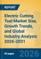 Electric Cutting Tool Market Size, Growth Trends, and Global Industry Analysis 2026-2031 - Product Thumbnail Image