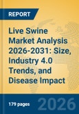 Live Swine Market Analysis 2026-2031: Size, Industry 4.0 Trends, and Disease Impact- Product Image