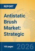 Antistatic Brush Market: Strategic Insights, Material Innovations, and Future Growth Trajectories (2026-2031)- Product Image