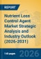 Nutrient Loss Control Agent Market Strategic Analysis and Industry Outlook (2026-2031) - Product Thumbnail Image