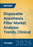 Disposable Anesthesia Filter Market Analysis: Trends, Clinical Insights, and Industry Forecast (2026-2031)- Product Image