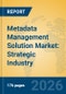 Metadata Management Solution Market: Strategic Industry Insights, GenAI Impact, and 2031 Growth Forecast - Product Thumbnail Image