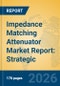 Impedance Matching Attenuator Market Report: Strategic Insights, RF Technology Trends, and Industry Forecasts - Product Thumbnail Image