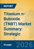 Titanium n-Butoxide (TNBT) Market Summary: Strategic Insights into Battery, Biodegradable Polymer, and High-Performance Coating Applications- Product Image