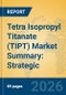 Tetra Isopropyl Titanate (TIPT) Market Summary: Strategic Insights into Catalysts, Silicone Rubber, and High-Performance Coatings - Product Thumbnail Image
