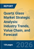 Quartz Glass Market Strategic Analysis: Industry Trends, Value Chain, and Forecast- Product Image