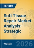 Soft Tissue Repair Market Analysis: Strategic Insights, M&a Trends, and Forecast 2026-2031- Product Image