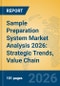 Sample Preparation System Market Analysis 2026: Strategic Trends, Value Chain Insights, and Growth Forecasts - Product Thumbnail Image