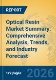 Optical Resin Market Summary: Comprehensive Analysis, Trends, and Industry Forecast- Product Image