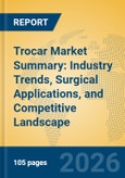 Trocar Market Summary: Industry Trends, Surgical Applications, and Competitive Landscape- Product Image