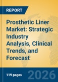 Prosthetic Liner Market: Strategic Industry Analysis, Clinical Trends, and Forecast- Product Image